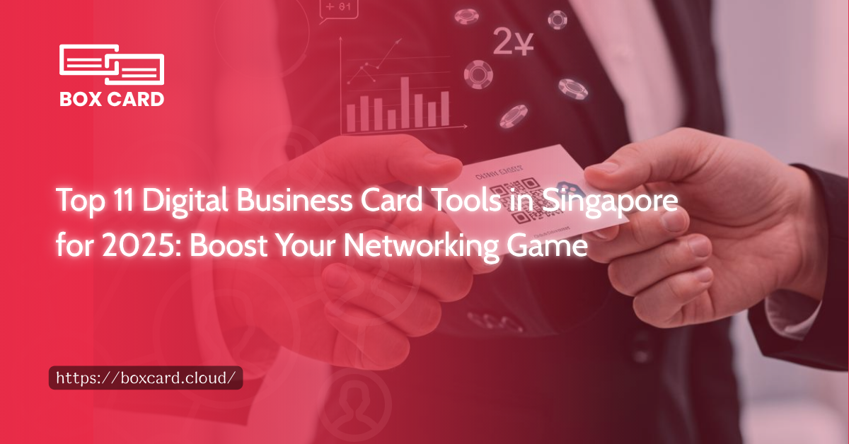 Top 11 Digital Business Card Tools in Singapore for 2025: Boost Your Networking Game