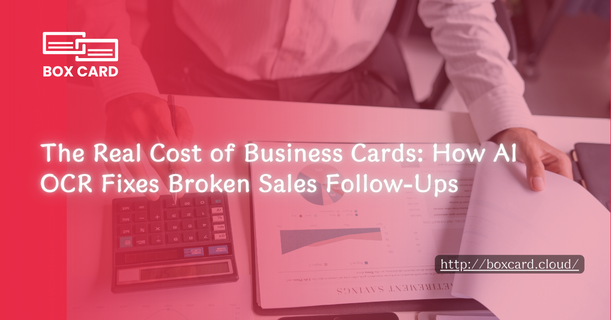 The Real Cost of Business Cards: How AI OCR Fixes Broken Sales Follow-Ups