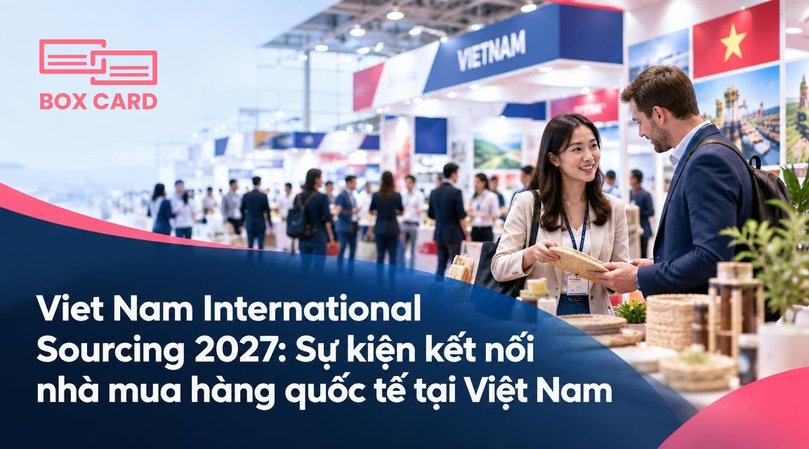 Viet Nam International Sourcing 2027: Sự kiện kết nối nhà mua hàng quốc tế tại Việt Nam